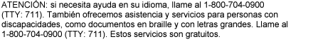 ATENCIÓN: si necesita ayuda en su idioma, llame al 1-800-704-0900 (TTY: 711). También ofrecemos asistencia y servicios para personas con discapacidades, como documentos en braille y con letras grandes. Llame al 1-800-704-0900 (TTY: 711). Estos servicios son gratuitos.