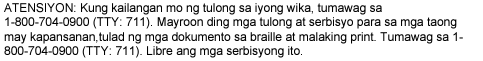 ATENSIYON: Kung kailangan mo ng tulong sa iyong wika, tumawag sa 1-800-704-0900 (TTY: 711). Mayroon ding mga tulong at serbisyo para sa mga taong may kapansanan,tulad ng mga dokumento sa braille at malaking print. Tumawag sa 1800-704-0900 (TTY: 711). Libre ang mga serbisyong ito.